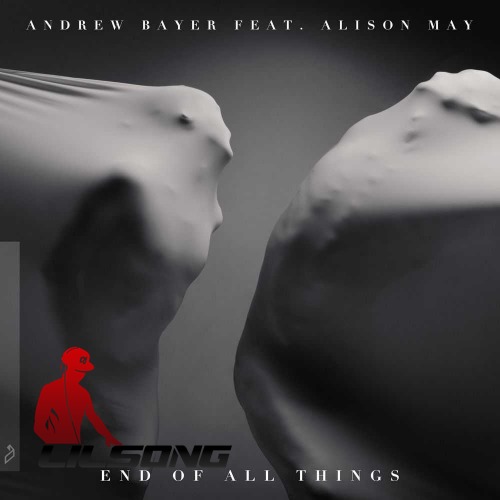 Andrew Bayer Ft. Alison May - End Of All Things